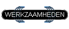 WERKZAAMHEDEN